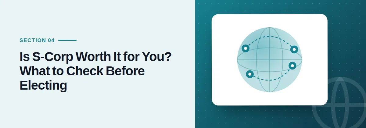 Is S-Corp Worth It for You? What to Check Before Electing